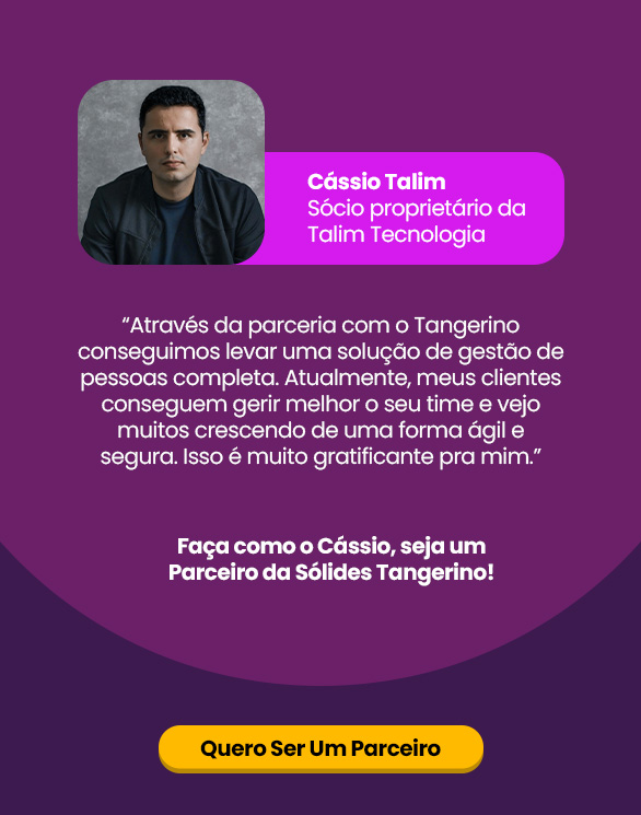 Banner com depoimento de Cassio Talim: Através da parceria com o Tangerino conseguimos levar uma solução de gestão de pessoas completa; faça como cassio e seja um parceiro da sólides tangerino!